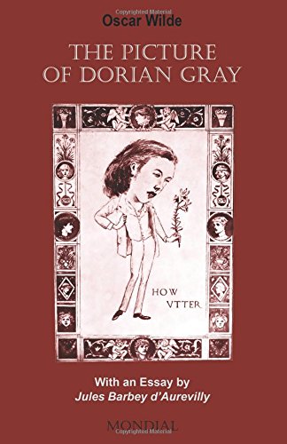 The Picture of Dorian Gray (with an Essay by Jules Barbey D'Aurevilly)