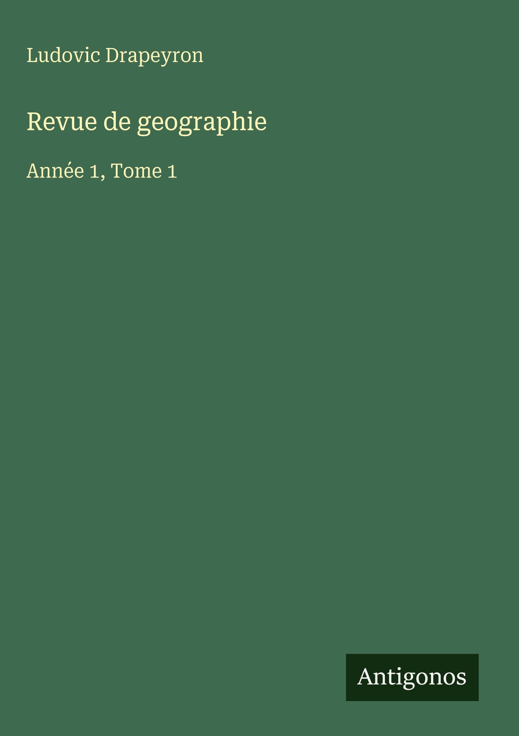 Revue de geographie: Année 1, Tome 1