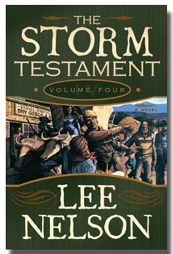 The Storm Testament IV (The Storm Testament Series by Lee Nelson—The Epic, Latter-day Saint Historical Fiction Book 4)