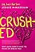 Crushed: Why Guys Don't Have to Make or Break You (Life, Love & God)