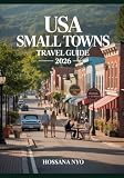 USA Small Towns Travel Guide 2026: Hidden Places, Routes, Maps & Local Culture