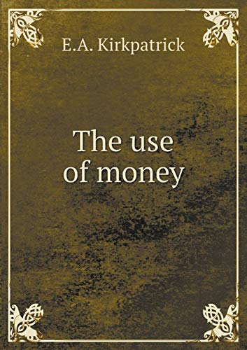 The use of money 5519320756 Book Cover