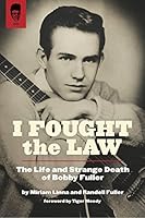 I Fought the Law: The Life and Strange Death of Bobby Fuller 1940157110 Book Cover