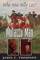 George Washington's Mulatto Man - Who Was Billy Lee? 0990959244 Book Cover