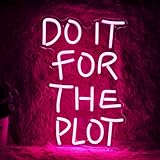 Do It For The Plot Neon Sign...