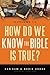 How Do We Know the Bible is True? Vol 1