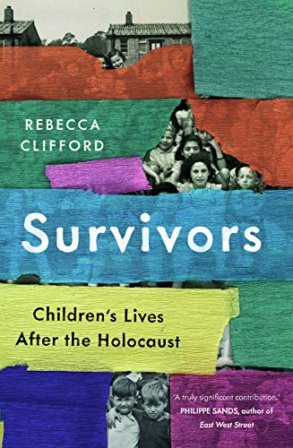 Survivors: Children's Lives After the Holocaust by [Rebecca Clifford]
