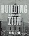 Building Zion: The Material World of Mormon Settlement (Architecture, Landscape and Amer Culture)