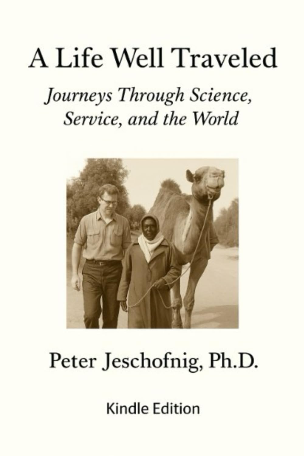 A Life Well Traveled: Journeys Through Science, Service, and the World
