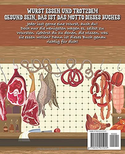 Foto von Wurst selber machen für Anfänger: Grundlagen zur Wurstherstellung und 50 klassische Wurst Rezepte (BONUS: Rezepte für leckere Soßen und Dips)