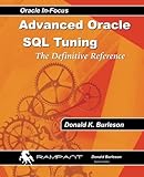 Advanced Oracle SQL Tuning: The Definitive Reference