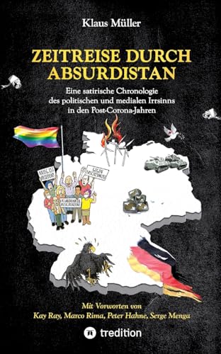 Zeitreise durch Absurdistan: Eine satirische Chronologie des politischen und medialen Irrsinns in den Post-Corona-Jahren