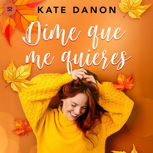 Dime que me quieres: Las chicas de D&S, libro 1