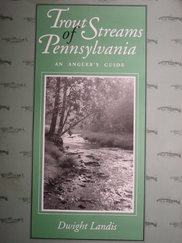 Trout streams of Pennsylvania: An angler's guide