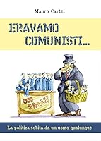 Eravamo comunisti 8891193437 Book Cover
