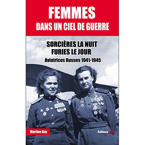 Télécharger Femmes dans un ciel de guerre - Sorcières la nuit furies le jour PDF