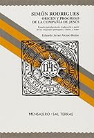 Simón Rodrigues: Origen y progreso de la Compañía de Jesús 8429316221 Book Cover