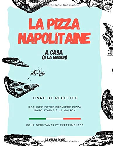  La Pizza Napolitaine a casa: Livre de recettes pour débutants et expérimentés PDF Ebook En Ligne