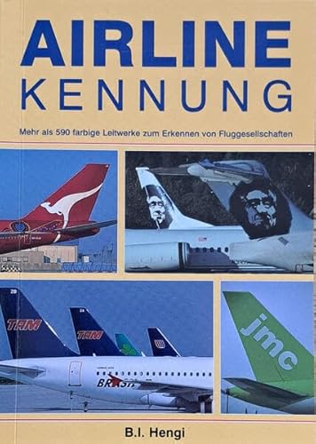 Airline-Kennung 2. Auflage: Mehr als 590 farbige Leitwerke zum schnellen Erkennen von Fluggesellschaften