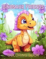 Dinosaur Friends: Fun adorable Dinosaurs for kids ages 2-6 B0F65P3CC4 Book Cover