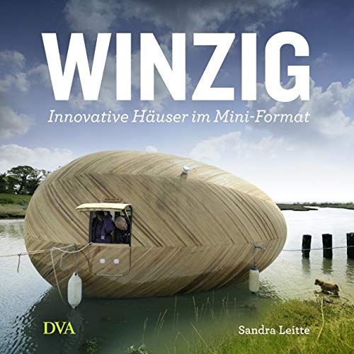 Winzig: Innovative Häuser im Mini-Format