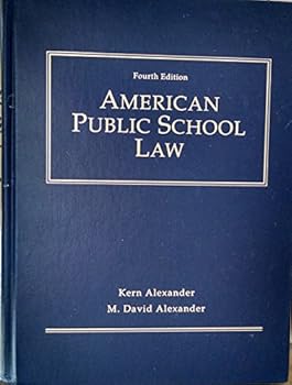 American Public School Law 4th edition by Alexander, Kern, Alexander, M. David (1997) Hardcover