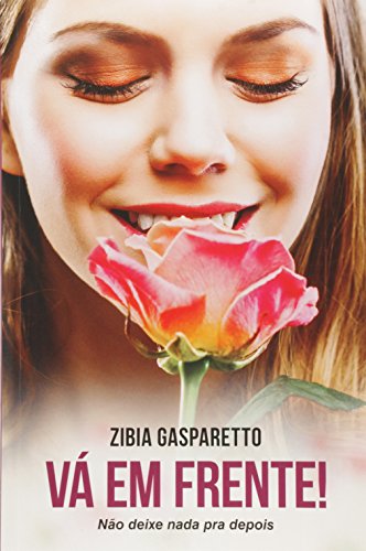 Vá em Frente. Não Deixe Nada Para Depois