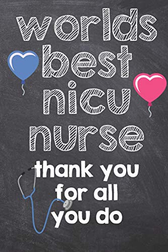 Worlds Best Nicu Nurse | Thank You For All You Do: Neonatal Intensive Care Unit Registered Nurse, Notebook Journal