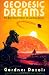 Geodesic Dreams: The Best Short Fiction of Gardner Dozois