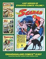 Lost Heroes Of Standard Comics: Volume 1: Gwandanaland Comics #1837 --- Four Short-Lived But Exciting Characters Published by Standard Comics (aka ... Gods - The Sacrab - Mystico - The Cavalier! 1986823288 Book Cover