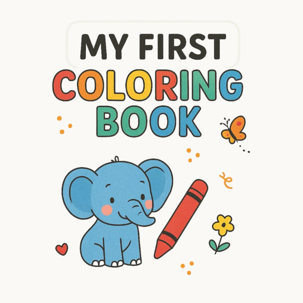 My First Coloring Book: Fun and Easy Coloring Pages for Toddlers Ages 2-5