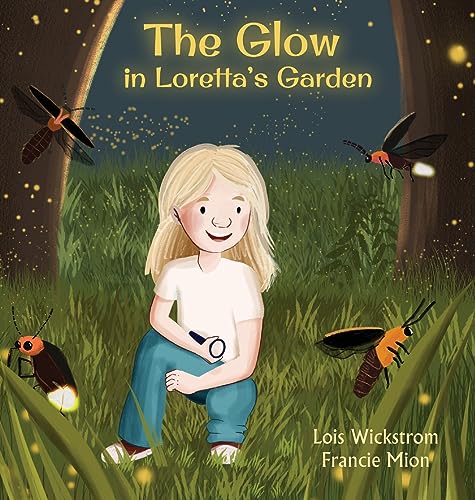 The Glow in Loretta's Garden (Loretta's Insects)