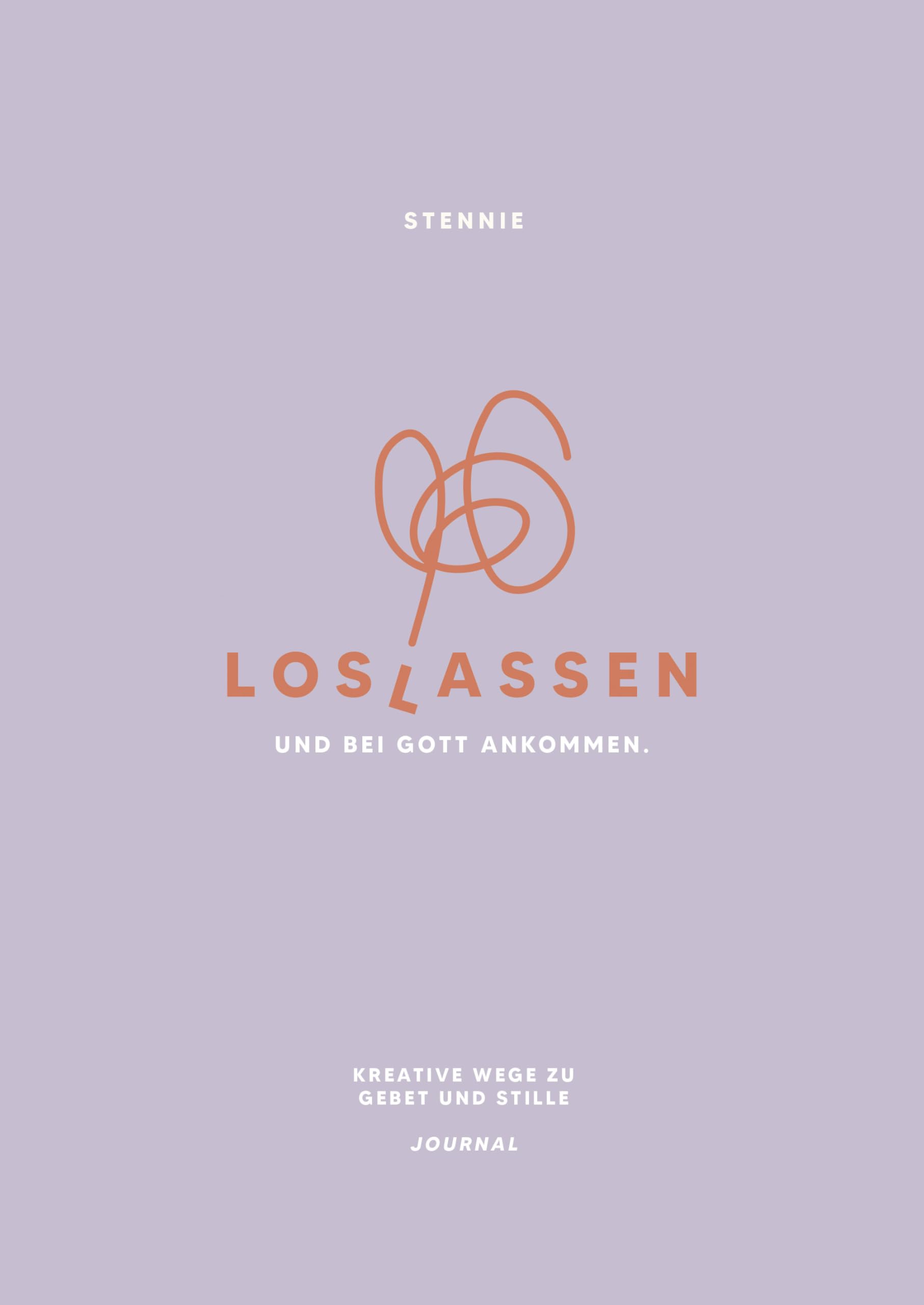 Loslassen. Und bei Gott ankommen.: Kreative Wege zu Gebet und Stille. Journal (Stennie Studio)