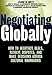 Negotiating Globally: How to Negotiate Deals, Resolve Disputes, and Make Decisions Across Cultural Boundaries