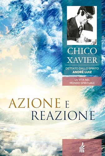 Azione e reazione (La vita nel mondo spirituale Vol. 9)