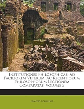 Paperback Institutiones Philosophicae: Ad Faciliorem Veterum, AC Recentiorum Philosophorum Lectionem Comparatae, Volume 5 [Italian] Book