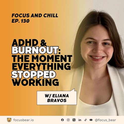 When You Can&rsquo;t Do What You Used to Anymore &ndash; Eliana Bravo on ADHD and Burnout | Ep 130