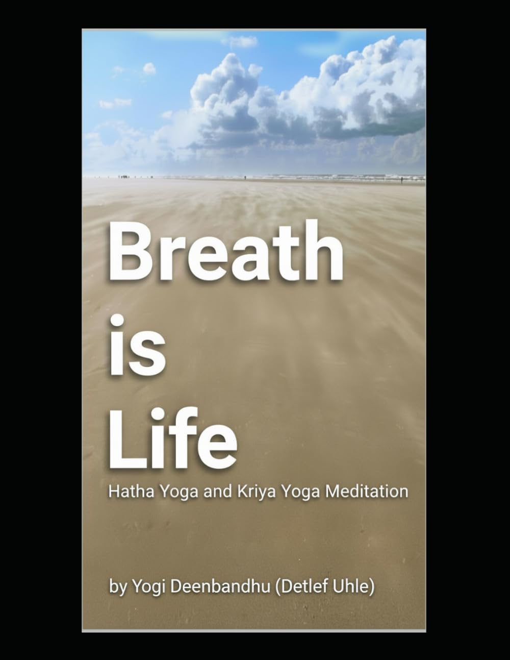 Breath is Life: Hatha Yoga and Kriya Yoga Meditation