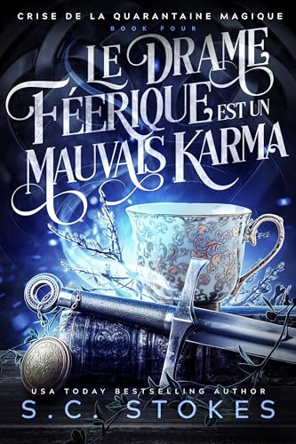 Le Drame Féerique Est un Mauvais Karma (Crise de la Quarantaine Magique t. 4) (French Edition)