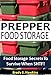 Prepper Food Storage: Food Storage Secrets For Surviving When SHTF!