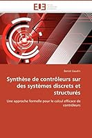Syntha]se de Contraleurs Sur Des Systa]mes Discrets Et Structura(c)S 6131504938 Book Cover