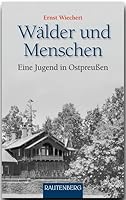 Wälder und Menschen: Eine Jugend in Ostpreußen 3743747979 Book Cover