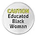 CAUTION Educated Black Woman 3