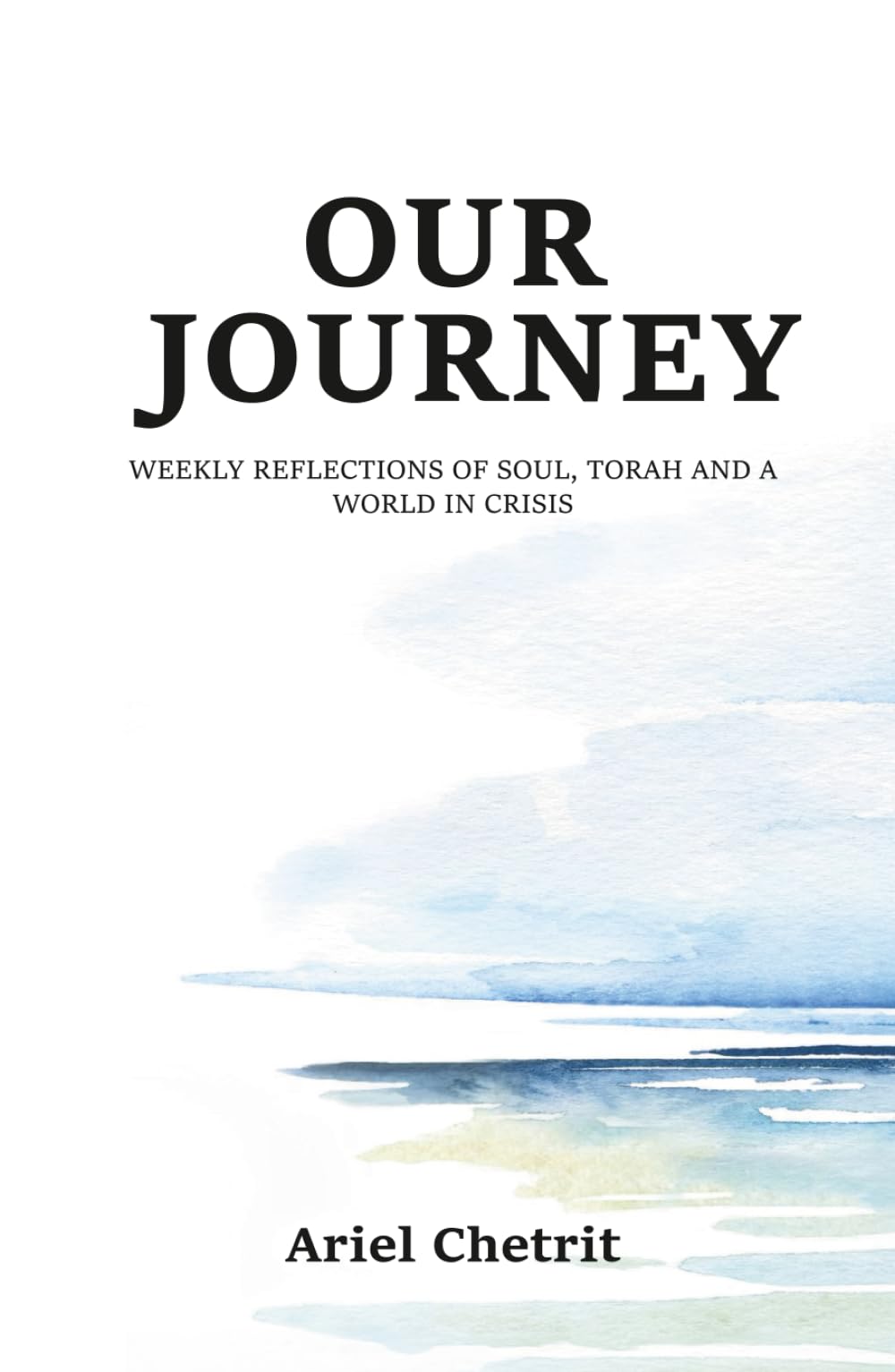 Our Journey: Weekly reflections of soul, Torah and a world in crisis