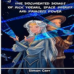 The Documented Doings of Rick Toenail Space Sheriff and Princess Power cover art