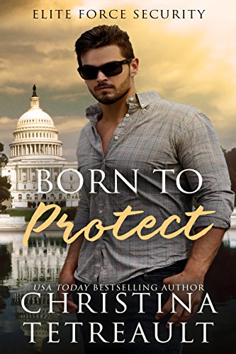 one to protect - Born To Protect (Elite Force Security Book 1)