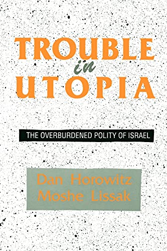 Trouble in Utopia: The Overburdened Polity of Israel (Israeli Studies)