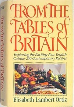 Hardcover From the Tables of Britain (Exploring the Exciting New English Cuisine 250 Contemporary Recipes) Book