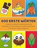 600 Erste Wörter Lernen Kinder Karteikarten Vokabeln Deutsche Niederländisch Visuales Wörterbuch: Leichter lernen spielerisch großes bilinguale ... Anfänger Eltern und Grundschule ab 1-12 jahre