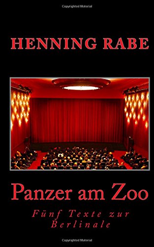 Panzer am Zoo: Fünf Texte zur Berlinale